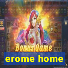 erome home